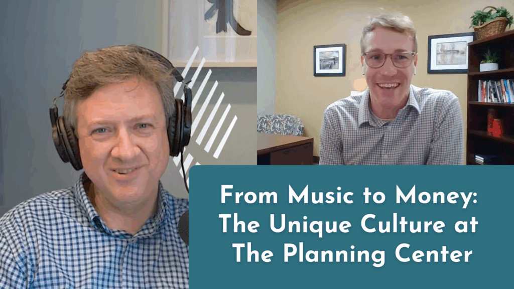 Thumbnail of Jude Boudreaux and Matt Knoll speaking about company culture on the new episode 'From Music to Money The Unique Culture at The Planning Center.'