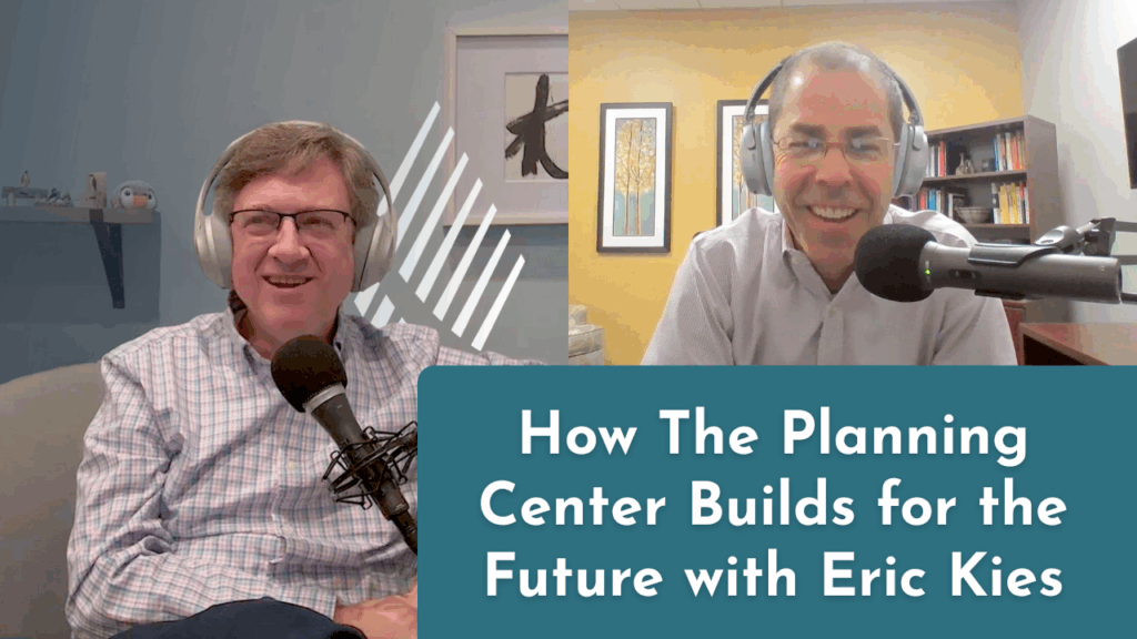 Thumbnail of Podcast where Eric Kies talks about How The Planning Center Builds for the Future