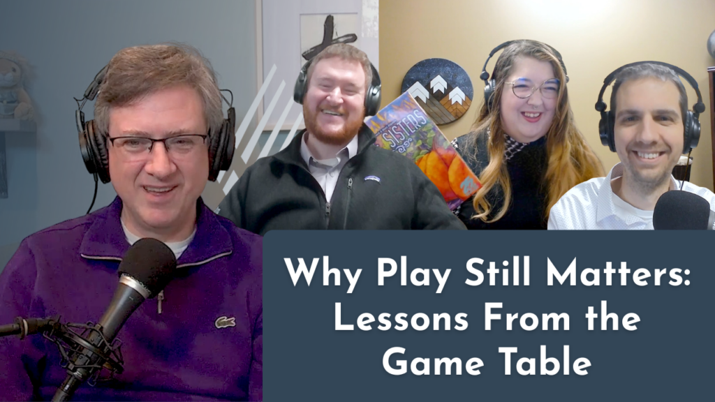 Why Play Still Matters: Lessons From the Game Table