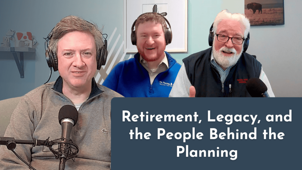 Retirement, Legacy, and the People Behind the Planning